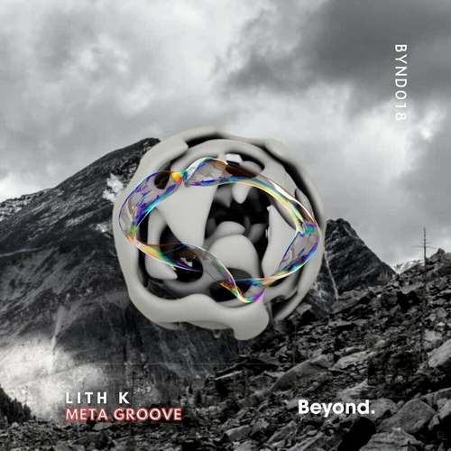Lith K - Meta Groove [BYND018]